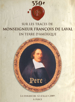 Une célébration historique à Percé le 12 juillet 2009 : le 350e anniversaire de l'arrivée de Mgr François de Laval à Percé le 16 mai 1659