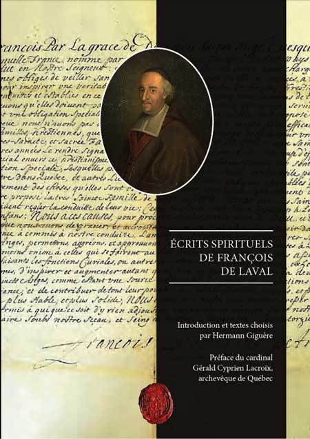 Nouveau volume : "Écrits spirituels de François de Laval" par Mgr Hermann Giguère Nouveau volume : "Écrits spirituels de François de Laval" par Mgr Hermann Giguère